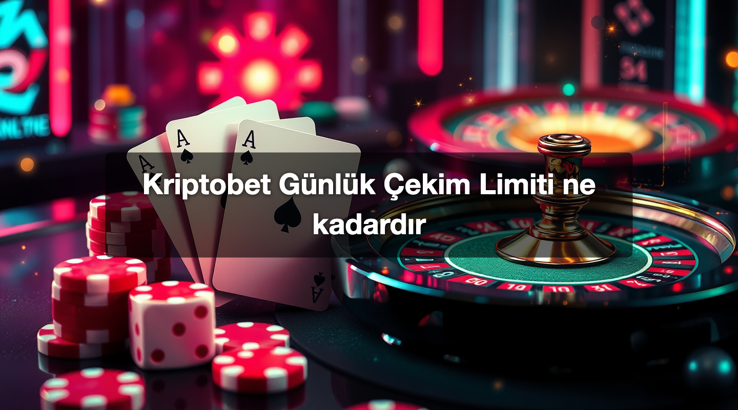 Kriptobet Günlük Çekim Limiti ne kadardır